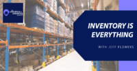 Inventory is Everything with Jeff Flowers